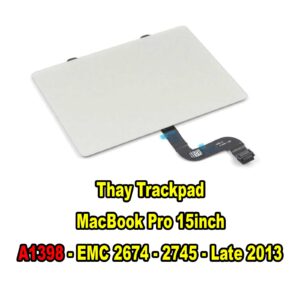 Thay Trackpad MacBook Pro Retina 15inch A1398 - EMC 2674 - 2745 - Late 2013