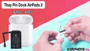 Thay Pin Dock - Hộp Đựng Airpods 2 A2032 - A2031